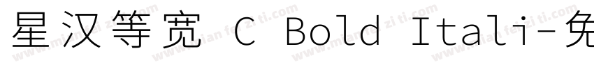 星汉等宽 C Bold Itali字体转换